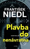 Kniha: Plavba do nenávratna (František Niedl). Moba, 2022 Kniha: Plavba do nenávratna (František Niedl). Moba, 2022