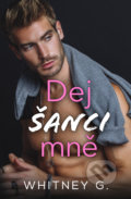 Kniha: Dej šanci mně (Whitney G.), 2022 Kniha: Dej šanci mně (Whitney G.), 2022