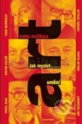 Kniha: Jak myslet umění (Karel Hvížďala). Mladá fronta, 2013 Kniha: Jak myslet umění (Karel Hvížďala). Mladá fronta, 2013
