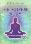 Kniha: Probuzení aury (Kala Ambrose). Fontána, 2013 Kniha: Probuzení aury (Kala Ambrose). Fontána, 2013