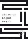Kniha: Logika smyslu (Gilles Deleuze). Karolinum, 2013 Kniha: Logika smyslu (Gilles Deleuze). Karolinum, 2013