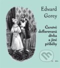 Kniha: Čerstvě deflorovaná dívka a jiné příběhy (Edward Gorey). Dokořán, 2013 Kniha: Čerstvě deflorovaná dívka a jiné příběhy (Edward Gorey). Dokořán, 2013