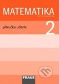 Kniha: Matematika 2: Příručka učitele pro 2. ročník základní školy (Darina Jirotková, Jana Slezáková-Kratochvílová a Milan Hejný). Fraus Kniha: Matematika 2: Příručka učitele pro 2. ročník základní školy (Darina Jirotková, Jana Slezáková-Kratochvílová a Milan Hejný). Fraus