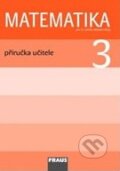 Kniha: Matematika 3: Příručka učitele pro 3. ročník základní školy (Darina Jirotková, Jana Slezáková-Kratochvílová a Milan Hejný). Fraus Kniha: Matematika 3: Příručka učitele pro 3. ročník základní školy (Darina Jirotková, Jana Slezáková-Kratochvílová a Milan Hejný). Fraus