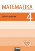 Kniha: Matematika 4: Příručka učitele pro 4. ročník základní školy (Darina Jirotková, Jana Slezáková-Kratochvílová a Milan Hejný). Fraus Kniha: Matematika 4: Příručka učitele pro 4. ročník základní školy (Darina Jirotková, Jana Slezáková-Kratochvílová a Milan Hejný). Fraus