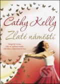 Kniha: Zlaté náměstí (Cathy Kelly). BB/art, 2013 Kniha: Zlaté náměstí (Cathy Kelly). BB/art, 2013