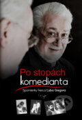 Kniha: Po stopách komedianta (Ľubo Gregor), 2013 Kniha: Po stopách komedianta (Ľubo Gregor), 2013