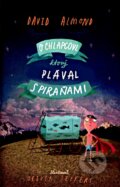 Kniha: O chlapcovi, ktorý plával s piraňami (David Almond). Slovart, 2014 Kniha: O chlapcovi, ktorý plával s piraňami (David Almond). Slovart, 2014