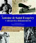 Kniha: Antoine De Saint Exupéry (Alain Vircondelet). Slovart CZ, 2013 Kniha: Antoine De Saint Exupéry (Alain Vircondelet). Slovart CZ, 2013
