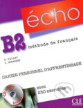 Kniha: Écho B2: Cahier Personnel Apprentissage (Jacky Girardet a Stéphanie Callet). Cle International, 2010 Kniha: Écho B2: Cahier Personnel Apprentissage (Jacky Girardet a Stéphanie Callet). Cle International, 2010