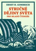 Kniha: Stručné dějiny světa (Ernst H. Gombrich). Triton, 2013 Kniha: Stručné dějiny světa (Ernst H. Gombrich). Triton, 2013