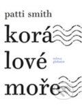 Kniha: Korálové moře (Patti Smith). Volvox Globator, 2013 Kniha: Korálové moře (Patti Smith). Volvox Globator, 2013