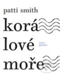 Korálové moře - Patti Smith, Volvox Globator, 2013