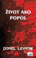 Kniha: Život ako popol (Dorel Levron). RealDom, 2013 Kniha: Život ako popol (Dorel Levron). RealDom, 2013