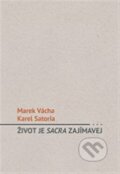 Kniha: Život je sacra zajímavej (Karel Satori a Marek Orko Vácha), 2013 Kniha: Život je sacra zajímavej (Karel Satori a Marek Orko Vácha), 2013