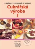 Kniha: Cukrářská výroba I. (František Kadlec, Ludvík Bláha a Věra Conková). Informatorium, 2013 Kniha: Cukrářská výroba I. (František Kadlec, Ludvík Bláha a Věra Conková). Informatorium, 2013