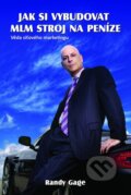 Kniha: Jak si vybudovat MLM stroj na peníze (Randy Gage). The Vision, 2013 Kniha: Jak si vybudovat MLM stroj na peníze (Randy Gage). The Vision, 2013