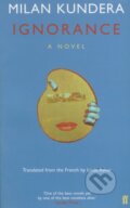 Kniha: Ignorance (Milan Kundera). Faber and Faber, 2003 Kniha: Ignorance (Milan Kundera). Faber and Faber, 2003
