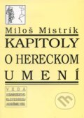 Kniha: Kapitoly o hereckom umení (Miloš Mistrík). VEDA, 2005 Kniha: Kapitoly o hereckom umení (Miloš Mistrík). VEDA, 2005