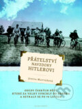 Kniha: Přátelství navzdory Hitlerovi (Judita Matyášová). Mladá fronta, 2013 Kniha: Přátelství navzdory Hitlerovi (Judita Matyášová). Mladá fronta, 2013