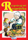 Kniha: Rozprávaj mi rozprávku (Matys). Matys, 2013 Kniha: Rozprávaj mi rozprávku (Matys). Matys, 2013