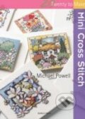 Kniha: Mini Cross Stitch (Michael Powell). Search Press, 2013 Kniha: Mini Cross Stitch (Michael Powell). Search Press, 2013