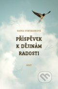 Kniha: Příspěvek k dějinám radosti (Radka Denemarková), 2014 Kniha: Příspěvek k dějinám radosti (Radka Denemarková), 2014