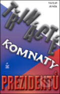 Kniha: Třinácté komnaty prezidentů (Václav Junek). Petrklíč, 2013 Kniha: Třinácté komnaty prezidentů (Václav Junek). Petrklíč, 2013