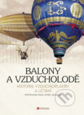 Kniha: Balony a vzducholodě (Jan Balej, Pavel Sviták a Petr Plocek). CPRESS, 2013 Kniha: Balony a vzducholodě (Jan Balej, Pavel Sviták a Petr Plocek). CPRESS, 2013