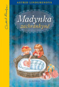 Kniha: Madynka zachránkyně (Astrid Lindgren). Albatros CZ, 2013 Kniha: Madynka zachránkyně (Astrid Lindgren). Albatros CZ, 2013