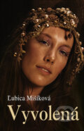 Kniha: Vyvolená (Ľubica Mišíková). Slovenský spisovateľ, 2013 Kniha: Vyvolená (Ľubica Mišíková). Slovenský spisovateľ, 2013