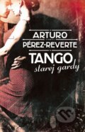 Kniha: Tango starej gardy (Arturo Pérez-Reverte). Slovart, 2014 Kniha: Tango starej gardy (Arturo Pérez-Reverte). Slovart, 2014