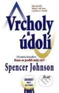 Kniha: Vrcholy a údolí (Spencer Johnson). Ikar CZ, 2013 Kniha: Vrcholy a údolí (Spencer Johnson). Ikar CZ, 2013