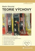 Kniha: Teorie výchovy (Martin Strouhal). Grada, 2013 Kniha: Teorie výchovy (Martin Strouhal). Grada, 2013