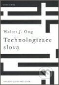Technologizace slova - Walter Ong, Karolinum, 2006