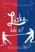 Kniha: Láska, kde si? (Nick Spalding). Fortuna Libri, 2013 Kniha: Láska, kde si? (Nick Spalding). Fortuna Libri, 2013