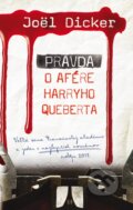 Kniha: Pravda o afére Harryho Queberta (Joël Dicker), 2014 Kniha: Pravda o afére Harryho Queberta (Joël Dicker), 2014