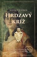 Kniha: Hrdzavý kríž (Vojtech Czobor). Slovart, 2014 Kniha: Hrdzavý kríž (Vojtech Czobor). Slovart, 2014