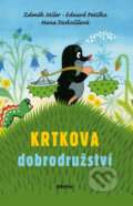 Kniha: Krtkova dobrodružství (Eduard Petiška, Hana Doskočilová a Zdeněk Miler). Albatros CZ, 2013 Kniha: Krtkova dobrodružství (Eduard Petiška, Hana Doskočilová a Zdeněk Miler). Albatros CZ, 2013