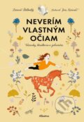 Kniha: Neverím vlastným očiam (Zuzana Štelbaská). Albatros SK, 2023 Kniha: Neverím vlastným očiam (Zuzana Štelbaská). Albatros SK, 2023