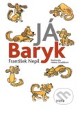 Kniha: Já Baryk (František Nepil). Pikola, 2022 Kniha: Já Baryk (František Nepil). Pikola, 2022