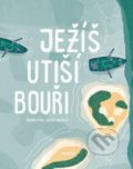 Kniha: Ježíš utiší bouři (Ivana Pecháčková). Meander, 2022 Kniha: Ježíš utiší bouři (Ivana Pecháčková). Meander, 2022