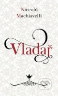 Kniha: Vladař (Niccoló Machiavelli). Fortuna Libri ČR, 2022 Kniha: Vladař (Niccoló Machiavelli). Fortuna Libri ČR, 2022