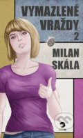 Kniha: Vymazlené vraždy 2 (Milan Skála). Golden Dog, 2022 Kniha: Vymazlené vraždy 2 (Milan Skála). Golden Dog, 2022
