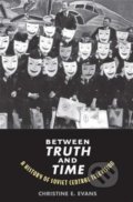 Kniha: Between Truth and Time (Christine Elaine Evans). Yale University Press, 2016 Kniha: Between Truth and Time (Christine Elaine Evans). Yale University Press, 2016