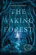 Kniha: The Waking Forest (Alyssa Wees). Random House, 2019 Kniha: The Waking Forest (Alyssa Wees). Random House, 2019