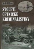 Století četnické kriminalistiky, 2. vydání - Michal Dlouhý, Svět křídel, 2014