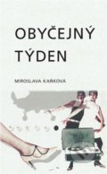Kniha: Obyčejný týden (Miroslava Kaňková). Powerprint, 2022 Kniha: Obyčejný týden (Miroslava Kaňková). Powerprint, 2022