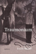 Kniha: Traumonium (Ewald Murrer). Malvern, 2022 Kniha: Traumonium (Ewald Murrer). Malvern, 2022