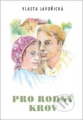 Kniha: Pro rodný krov (Vlasta Javořická). Akcent, 2022 Kniha: Pro rodný krov (Vlasta Javořická). Akcent, 2022